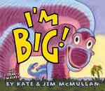 I'm Big! (Kate and Jim Mcmullan)