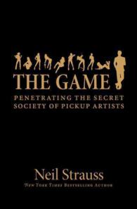 The Game : Penetrating the Secret Society of Pickup Artists (OME A-format)