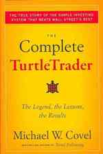 The Complete Turtletrader : The Legend, the Lessons, the Results