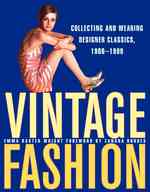 Vintage Fashion : Collecting and Wearing Designer Classics