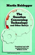 The Question Concerning Technology, and Other Essays