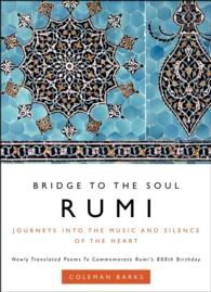 魂への梯：ルーミー生誕８００周年記念出版英訳詩集<br>Rumi: Bridge to the Soul : Journeys into the Music and Silence of the Heart