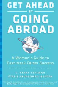Get Ahead by Going Abroad : A Woman's Guide to Fast-Track Career Success （1ST）