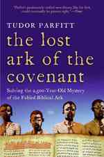 The Lost Ark of the Covenant : Solving the 2,500 Year Old Mystery of the Fabled Biblical Ark （Reprint）