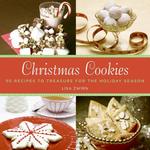 Christmas Cookies : 50 Recipes to Treasure for the Holiday Season