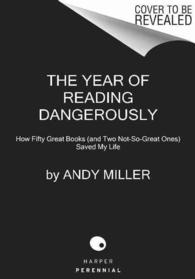 The Year of Reading Dangerously : How Fifty Great Books and Two Not-so-great Ones Saved My Life （1ST）