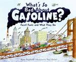 What's So Bad about Gasoline? : Fossil Fuels and What They Do (Let's-read-and-find-out Science Books)