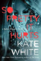 So Pretty It Hurts : Bailey Weggins Mystery