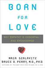 Born for Love : Why Empathy Is Essential--and Endangered