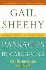 Passages in Caregiving : Turning Chaos into Confidence （1ST）