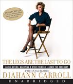 The Legs Are the Last to Go (7-Volume Set) : Aging, Acting, Marrying & Other Things I Learned the Hard Way （Unabridged）