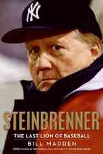 Steinbrenner : The Last Lion of Baseball