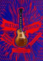 Guitar Heaven : The Most Famous Guitars to Electrify Our World