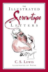 The Illustrated Screwtape Letters : The Screwtape Letters and Screwtape Proposes a Toast （ILL DLX）