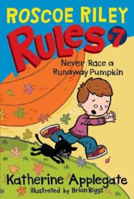 Never Race a Runaway Pumpkin (Roscoe Riley Rules)