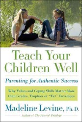Teach Your Children Well : Parenting for Authentic Success （1ST）