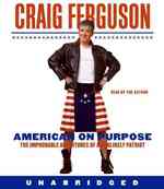 American on Purpose (6-Volume Set) : the Improbable Adventures of an Unlikely Patriot （Unabridged）