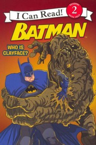 Batman : Who Is Clayface? (I Can Read. Level 2) （Reprint）