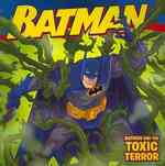 Batman and the Toxic Terror (Batman Classic)