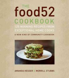 The Food52 Cookbook : 140 Winning Recipes from Exceptional Home Cooks (Food52)