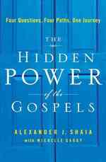 The Hidden Power of the Gospels : Four Questions, Four Paths, One Journey （1ST）