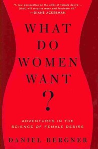What Do Women Want? : Adventures in the Science of Female Desire