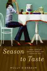 Season to Taste : How I Lost My Sense of Smell and Found My Way