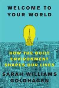 Welcome to Your World : How the Built Environment Shapes Our Lives