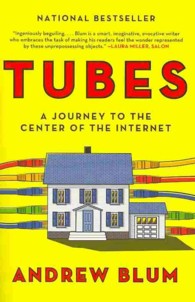 アンドリュ－・ブル－ム『インタ－ネットを探して』（原書）<br>Tubes : A Journey to the Center of the Internet （Reprint）