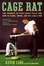 Cage Rat : Lessons from a Life in Baseball by the Yankees Hitting Coach