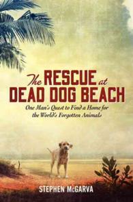 The Rescue at Dead Dog Beach : One Man's Quest to Find a Home for the World's Forgotten Animals