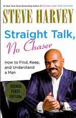 Straight Talk, No Chaser : How to Find, Keep, and Understand a Man （Signed）