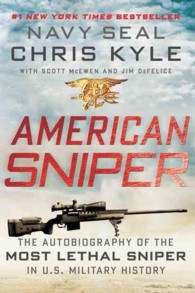 American Sniper : The Autobiography of the Most Lethal Sniper in U.S. Military History （Reprint）