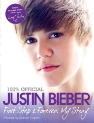 Justin Bieber : First Step to Forever: My Story