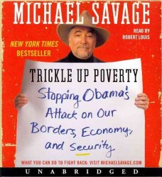 Trickle Up Poverty (10-Volume Set) : Stopping Obama's Attack on Our Borders, Economy, and Security （Unabridged）