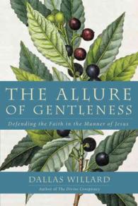 The Allure of Gentleness : Defending the Faith in the Manner of Jesus