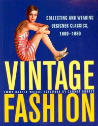 Vintage Fashion : Collecting and Wearing Designer Classics