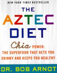 The Aztec Diet : Chia Power: the Superfood That Gets You Skinny and Keeps You Healthy