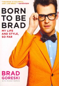 Born to Be Brad : My Life and Style, So Far