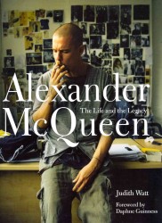 Alexander McQueen : The Life and the Legacy