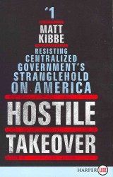 Hostile Takeover : Resisting Centralized Government's Stranglehold on America （LGR）