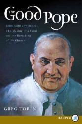 The Good Pope : The Making of a Saint and the Remaking of the Church - the Story of John XXIII and Vatican II （LGR）