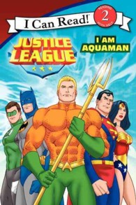 Justice League : I Am Aquaman (I Can Read. Level 2)