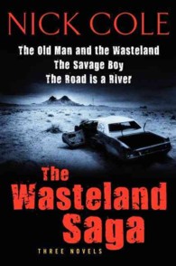 The Wasteland Saga : The Old Man and the Wasteland / the Savage Boy / the Road Is a River (Wasteland Saga)