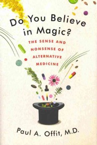 Do You Believe in Magic? : The Sense and Nonsense of Alternative Medicine （1ST）
