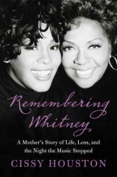 Remembering Whitney : My Story of Love, Loss, and the Night the Music Stopped