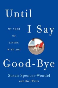 Until I Say Good-Bye : My Year of Living with Joy