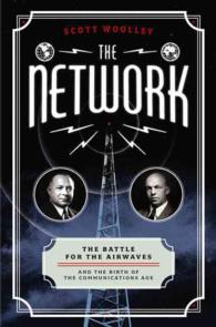 The Network : The Battle for the Airwaves and the Birth of the Communications Age