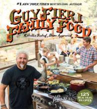 Guy Fieri Family Food : 125 Real-deal Recipes--kitchen Tested, Home Approved -- Hardback (English Language Edition)
