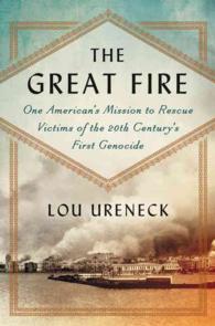 The Great Fire : One American's Mission to Rescue Victims of the 20th Century's First Genocide
